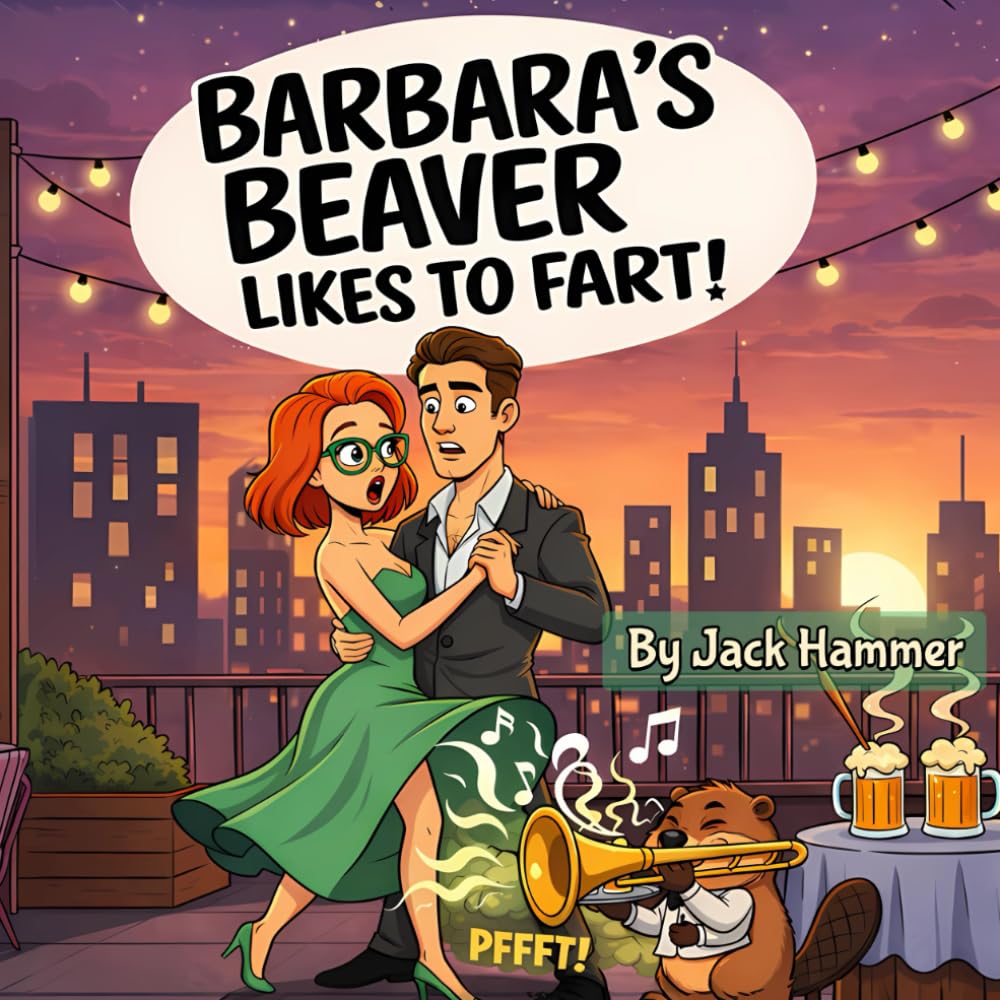 Barbara’s Beaver Likes to Fart!