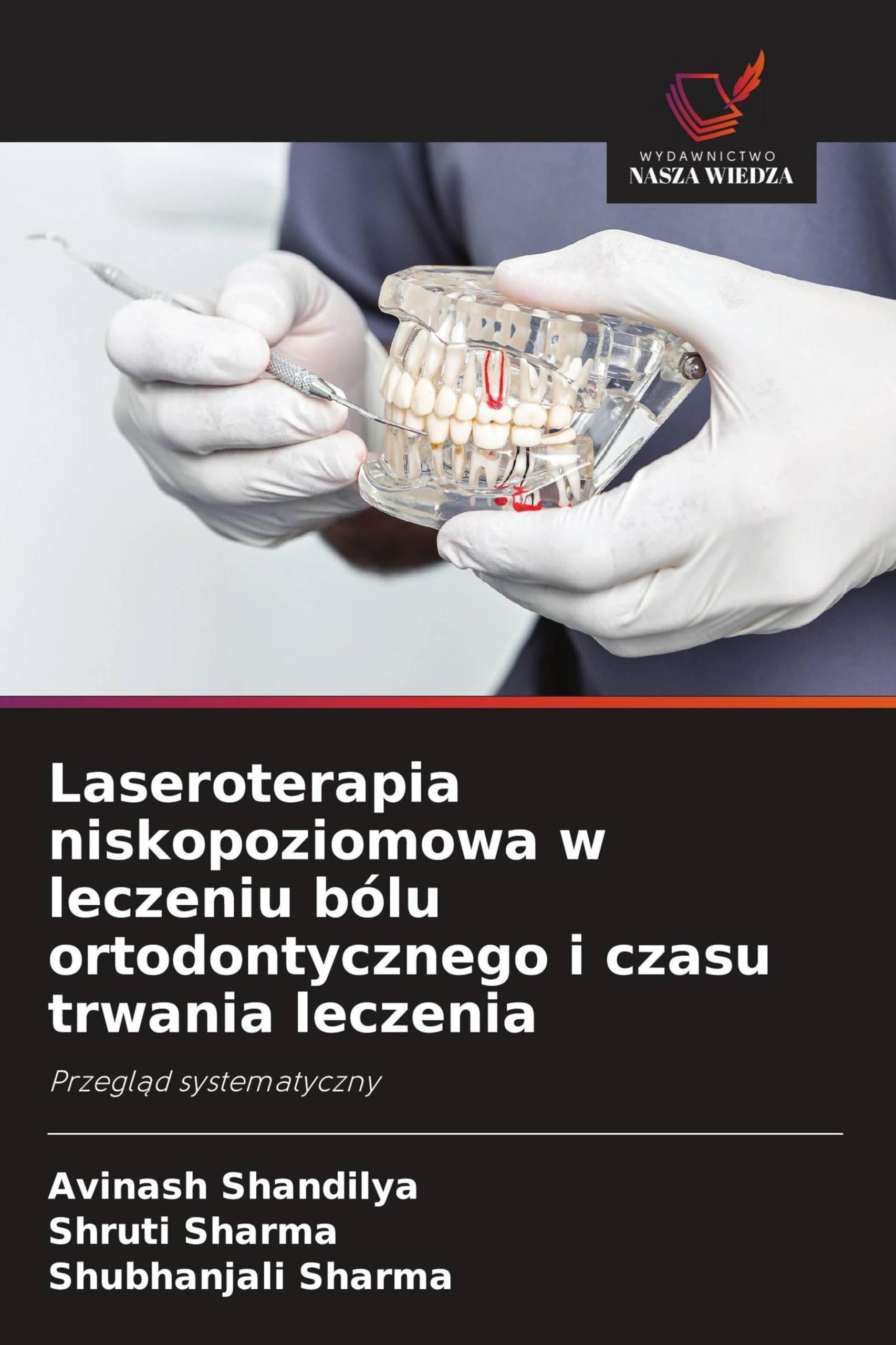 Laseroterapia niskopoziomowa w leczeniu bólu ortodontycznego i czasu trwania leczenia: Przegl¿d systematyczny