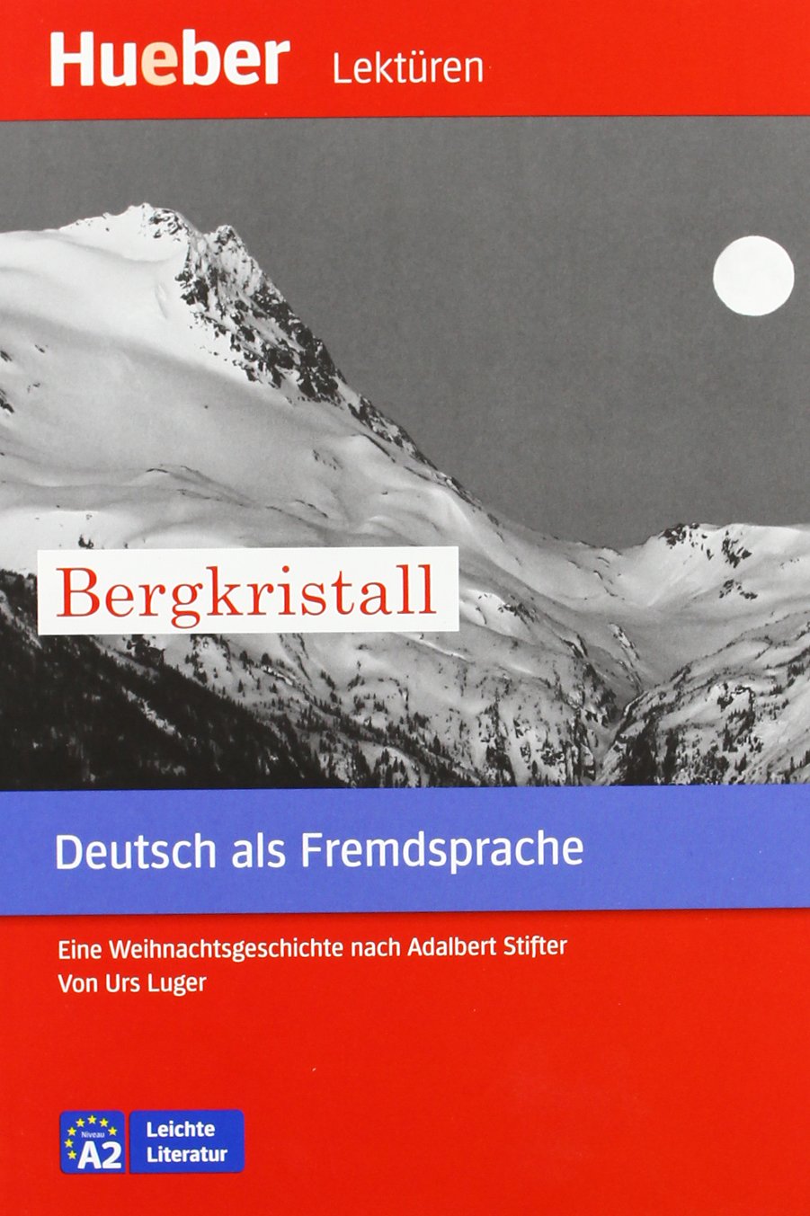Der Bergkristall - Leseheft: Eine Weihnachtsgeschichte nach Adalbert Stifter. Deutsch als Fremdsprache. Leseheft (Lecturas Aleman)