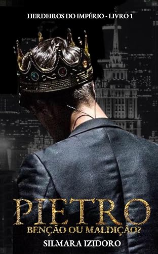 PIETRO: Benção ou Maldição? (Herdeiros do Império Livro 1)