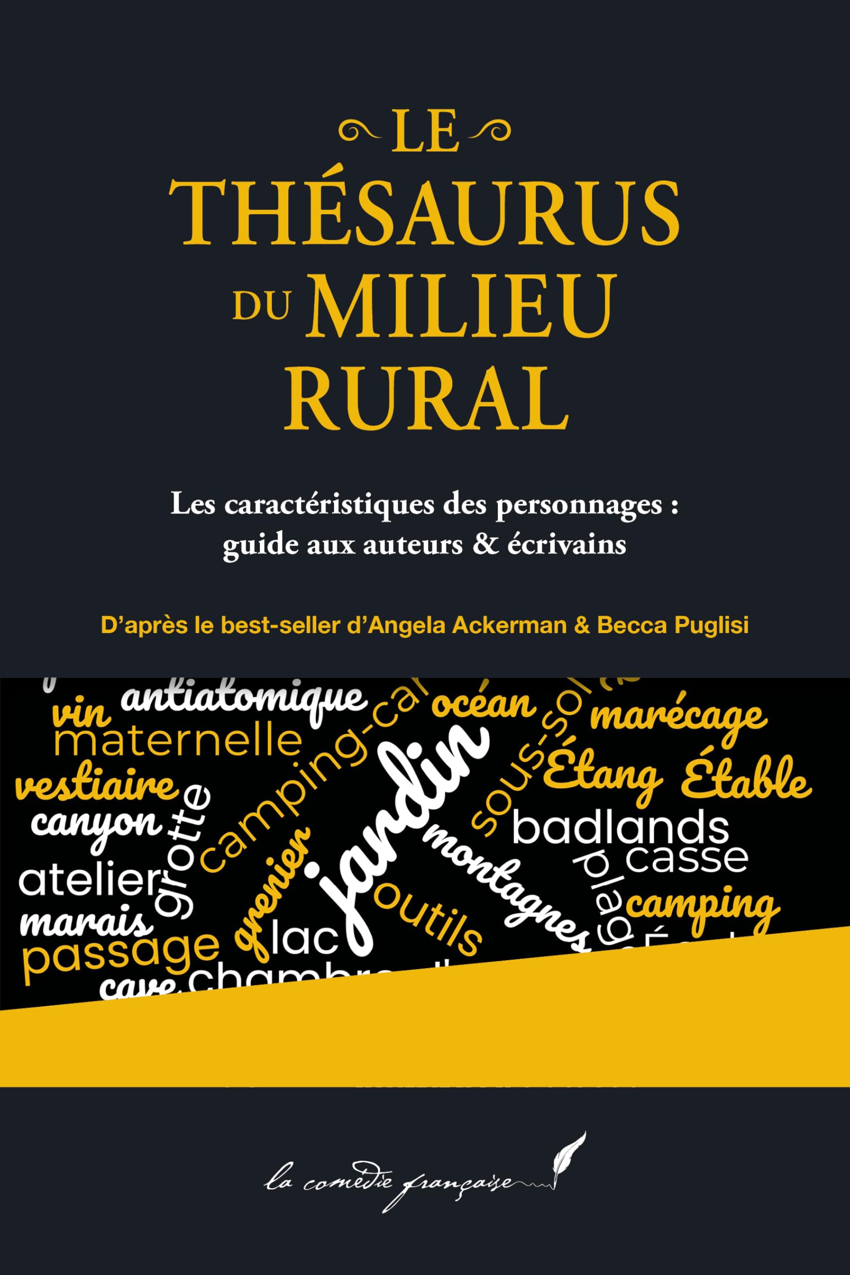 Le thésaurus du milieu rural: Lieux personnels et lieux naturels : guide aux auteurs & écrivains | D’après l'incontournable d’Angela Ackerman & Becca Puglisi ... & Becca Puglisi enfin en français !)