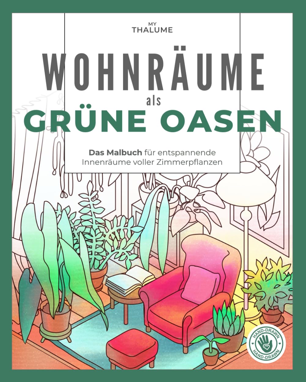 Wohnräume als Grüne Oasen - Das Malbuch für entspannende Innenräume voller Zimmerpflanzen: Das Pflanzen-Malbuch für Erwachsene