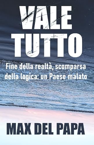 VALE TUTTO: Fine della realtà, scomparsa della logica: un Paese malato