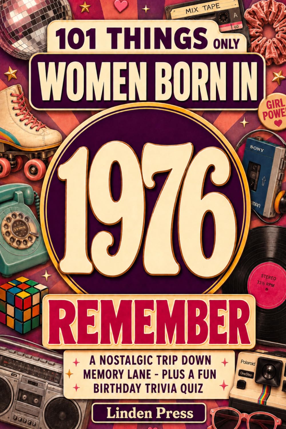 101 Things Only Women Born in 1976 Remember: A Nostalgic Trip Down Memory Lane – Plus a Fun Birthday Trivia Quiz (101 Only Women (2026))