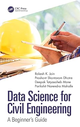 DATA SCIENCE FOR CIVIL ENGINEERING A BEGINNERS GUIDE (HB 2023)