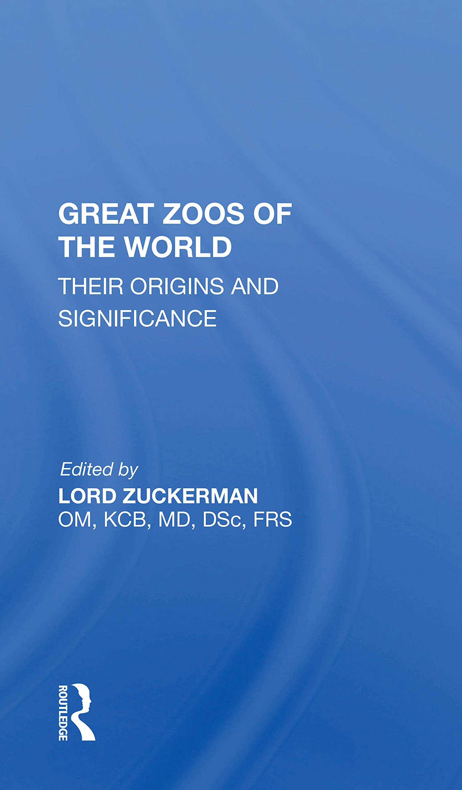 Great Zoos Of The World: Their Origins And Significance