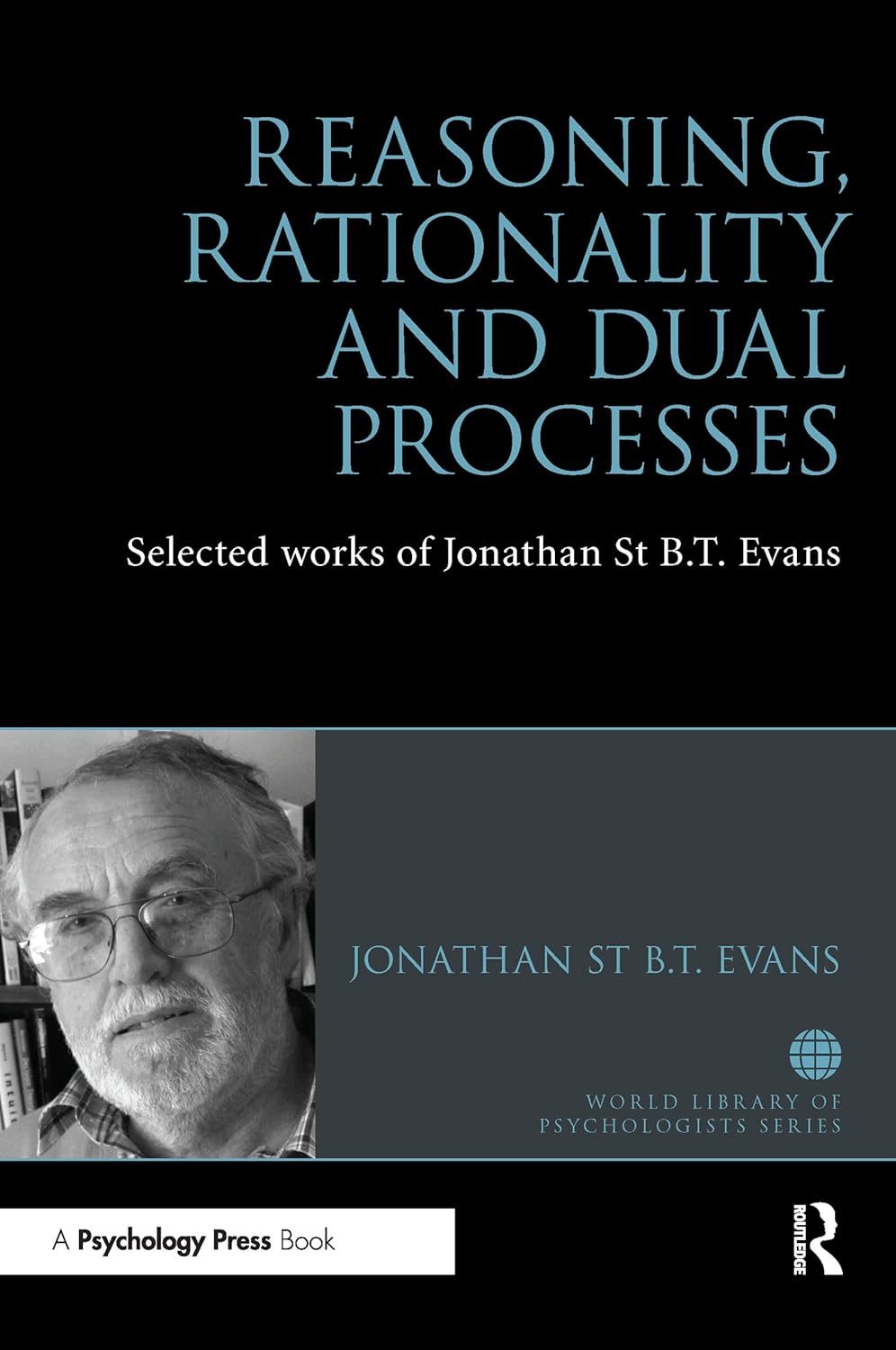 Reasoning, Rationality and Dual Processes: Selected Works of Jonathan St B T Evans