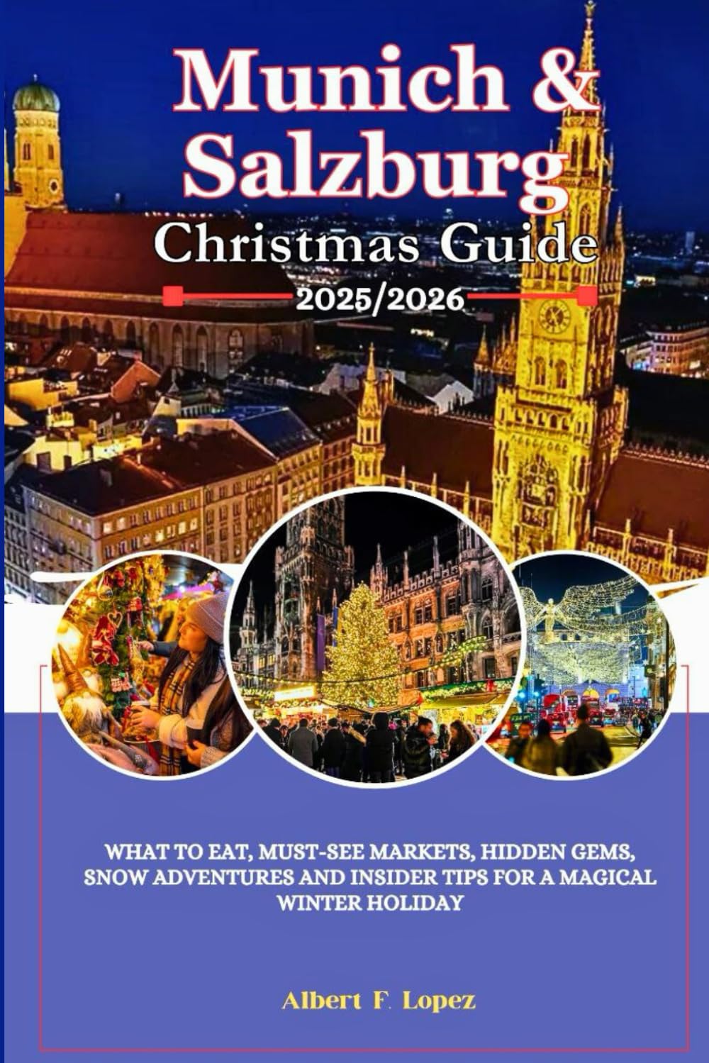Munich & Salzburg Christmas Guide 2025/2026: What to Eat, Must-See Markets, Hidden Gems, Snow Adventures and Insider Tips for a Magical Winter Holiday
