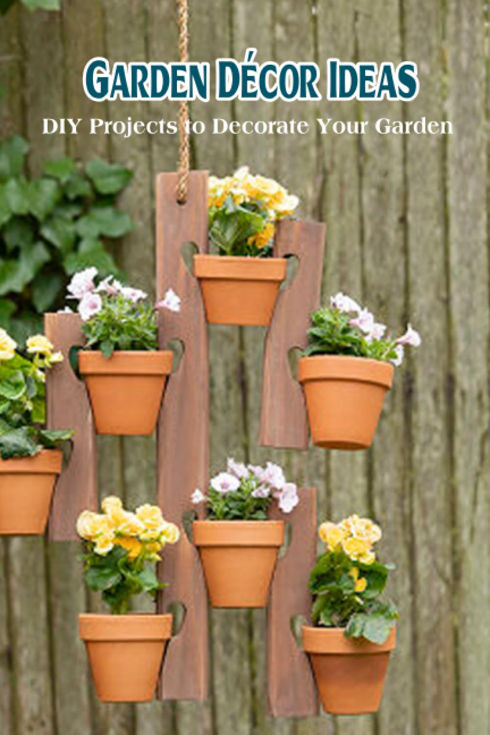 Garden Décor Ideas: DIY Projects to Decorate Your Garden