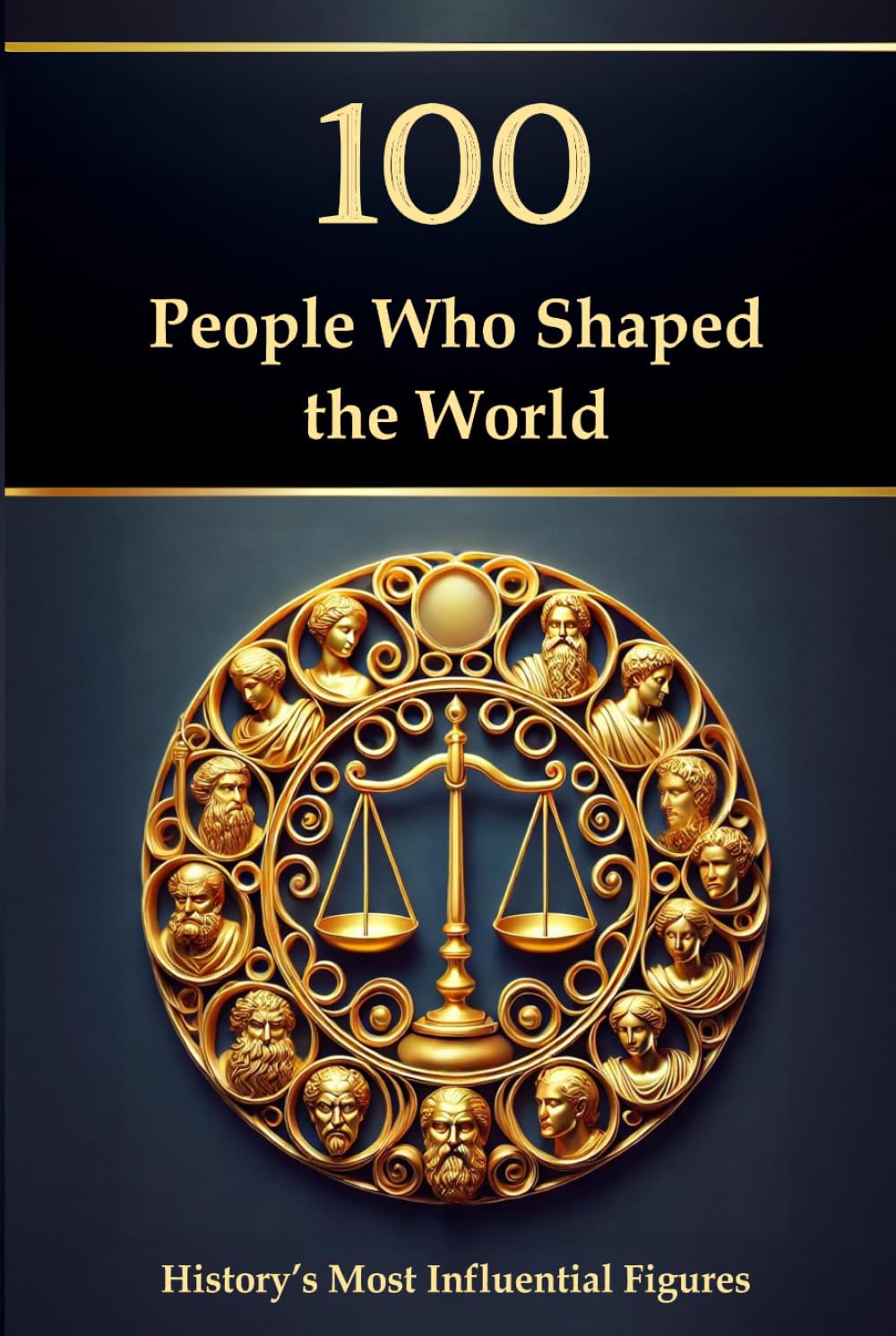 100 People Who Shaped the World: History’s Most Influential Figures (Compact Knowledge: History and Literature)