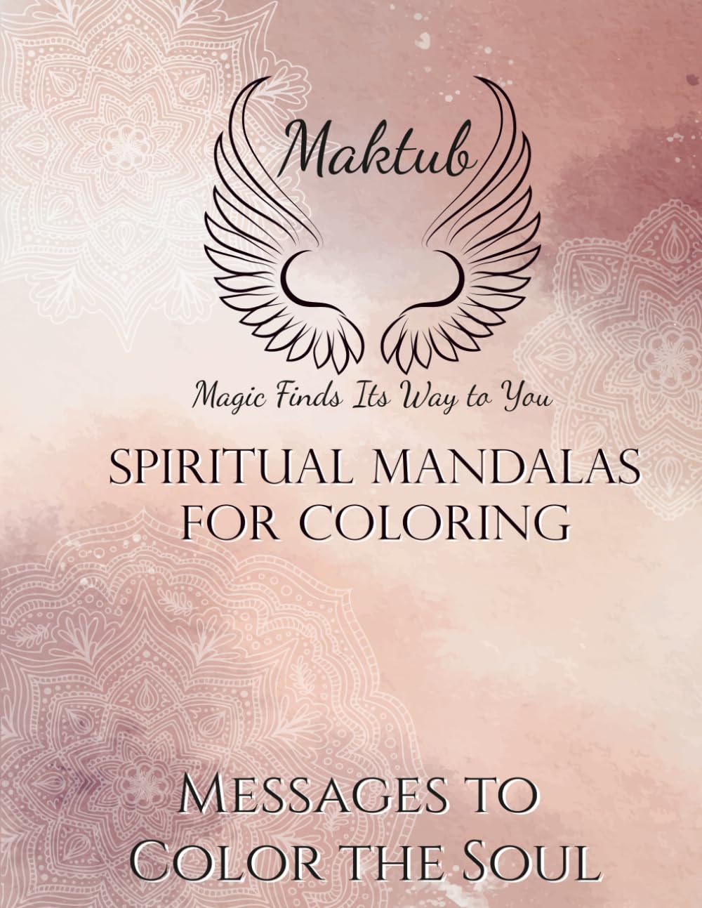 Spiritual Mandalas for Coloring: Messages To Color the Soul