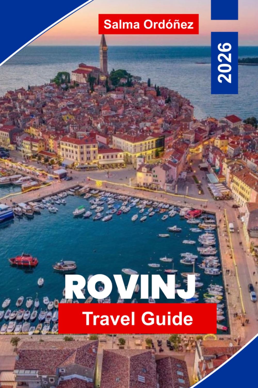 ROVINJ Travel Guide 2026: Discover Colorful Old Town Streets, Adriatic Views, Coastal Charm, Local Cuisine, and Practical Tips for Your Croatia Getaway.