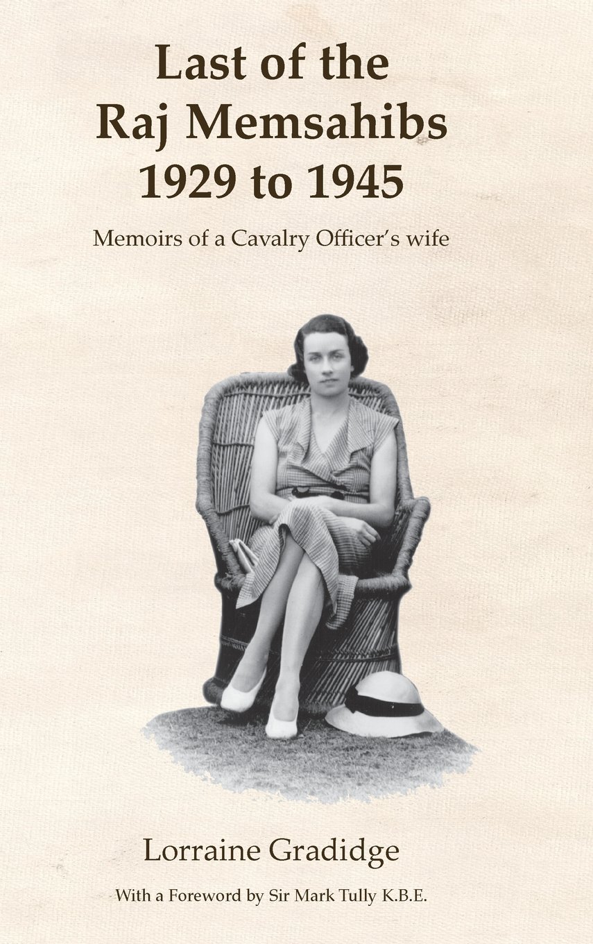 Last of the Raj Memsahibs 1929 to 1945: Memoirs of a Cavalry Officer's Wife