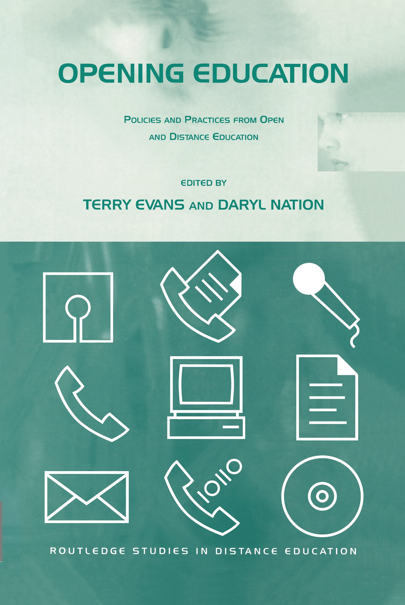 Opening Education: Policies and Practices from Open and Distance Education (Routledge Studies in Distance Education)