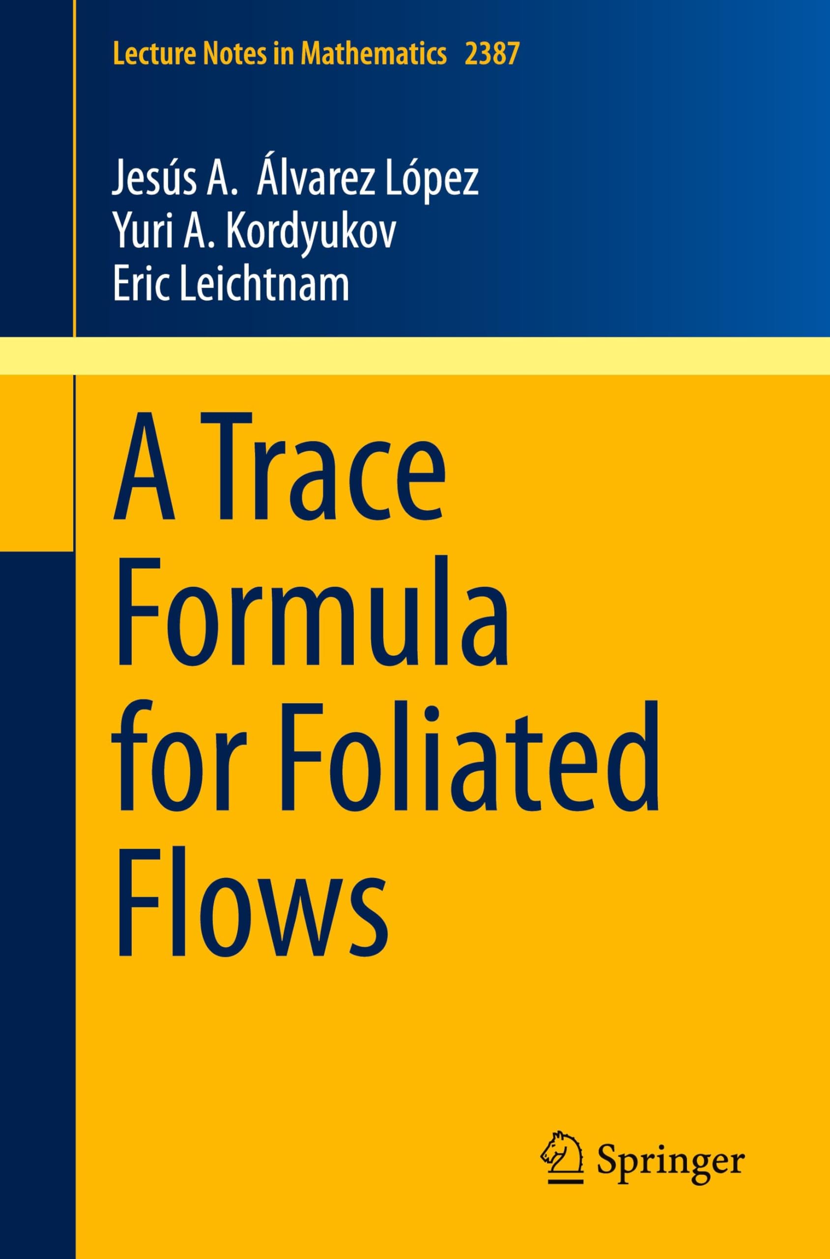 A Trace Formula for Foliated Flows (Lecture Notes in Mathematics, 2387)
