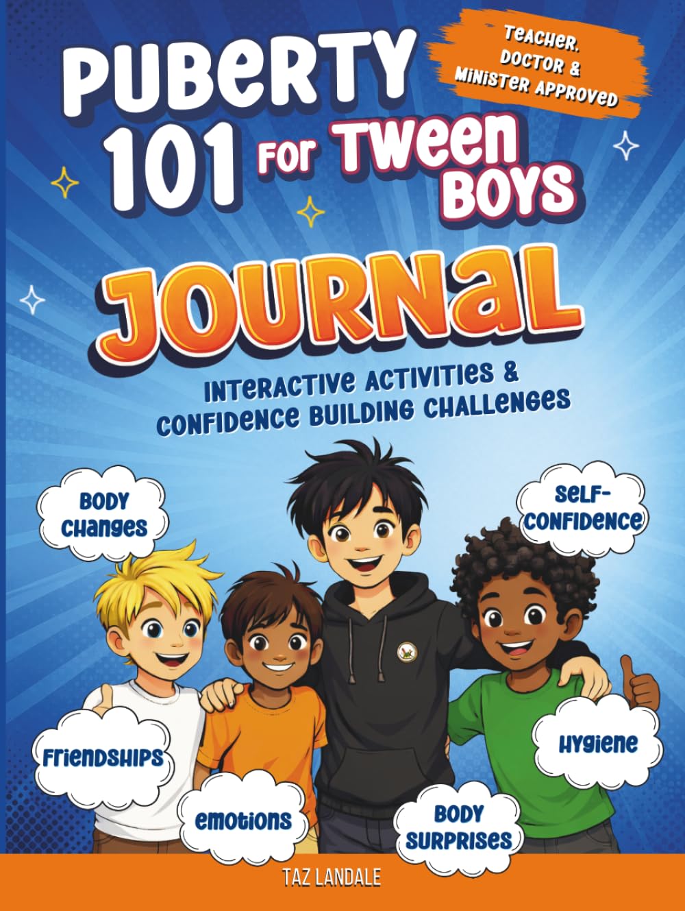 Puberty 101 For Tween Boys Journal: Interactive Activities & Guided Challenges for Navigating Puberty, Emotions, Friendships, Hygiene, Confidence & Growing Up