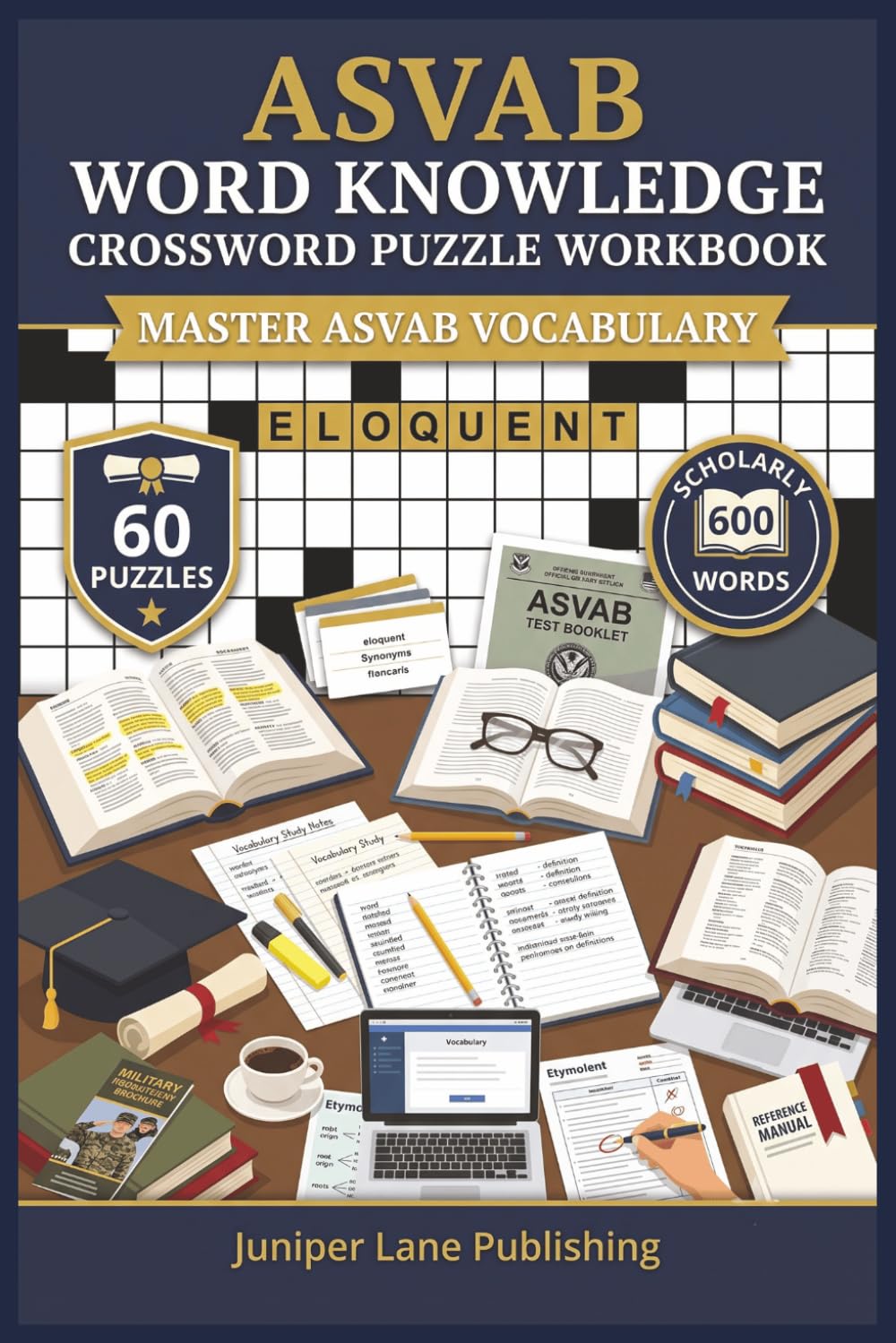 ASVAB Word Knowledge Crossword Puzzle Workbook: 60 Puzzles with 600 Vocabulary Words to Raise Your AFQT Score and Ace Word Knowledge