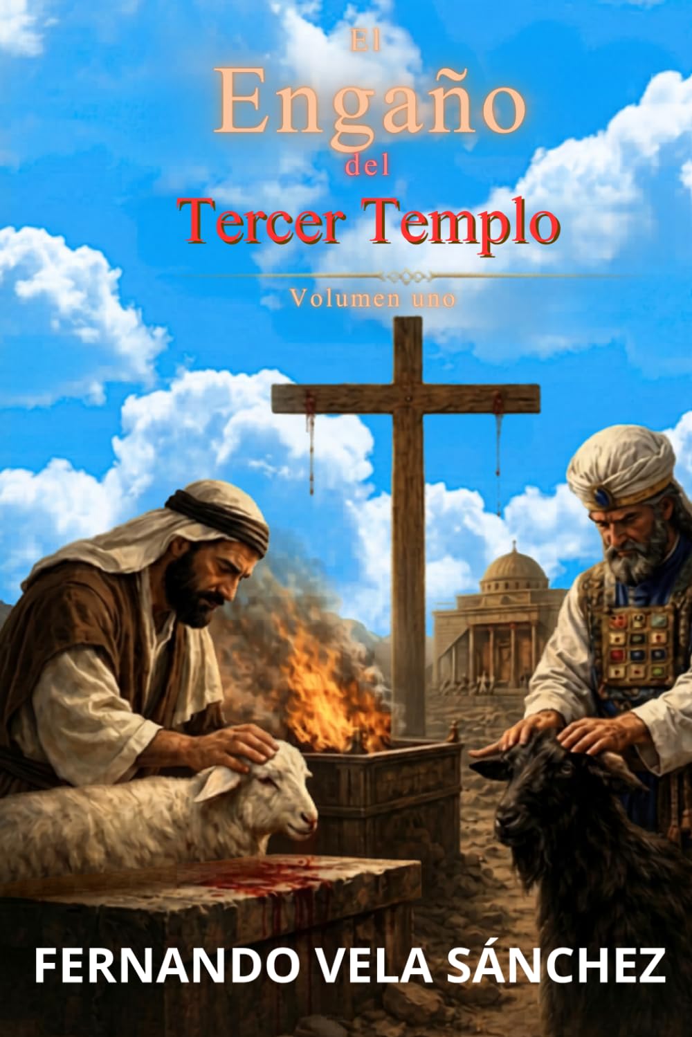 EL ENGAÑO DEL TERCER TEMPLO: A la luz de una redención consumada