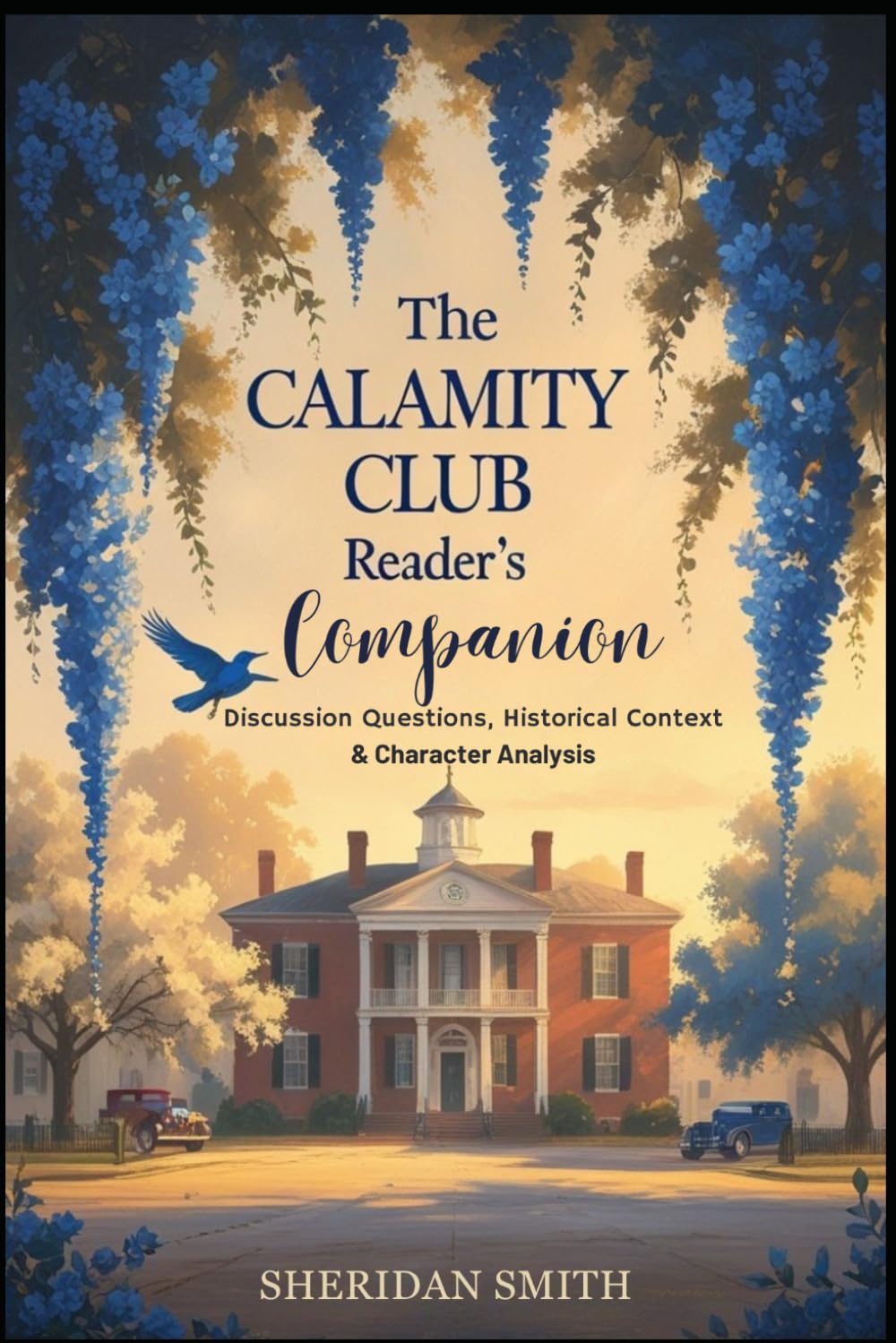 The Calamity Club Reader's Companion: Discussion Questions, Historical Context & Character Analysis