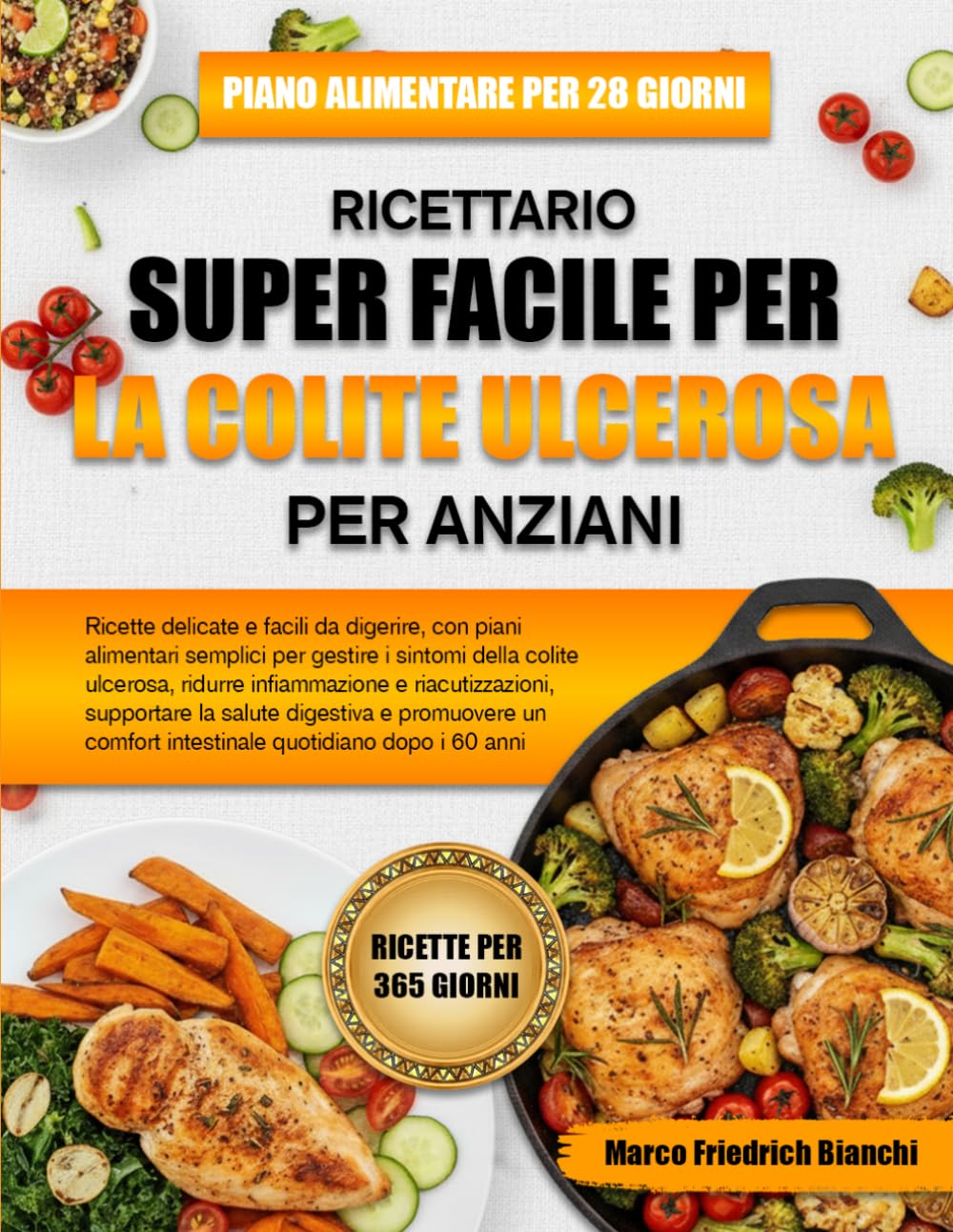 RICETTARIO SUPER FACILE PER LA COLITE ULCEROSA PER ANZIANI: Ricette delicate e facili da digerire, con piani alimentari semplici per gestire i sintomi ... supportare la salute digestiva e