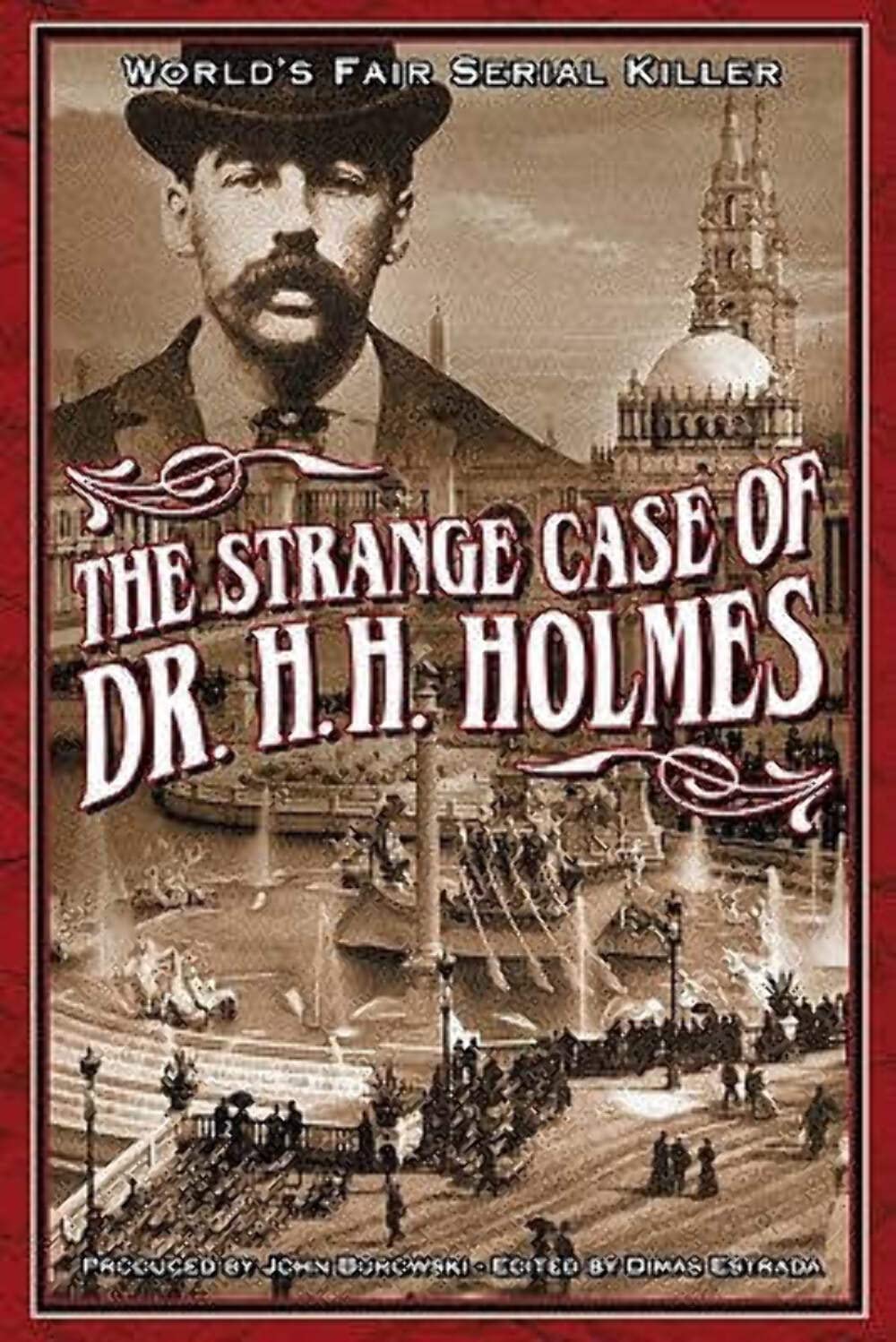 The Strange Case Of Dr. H.H. Holmes