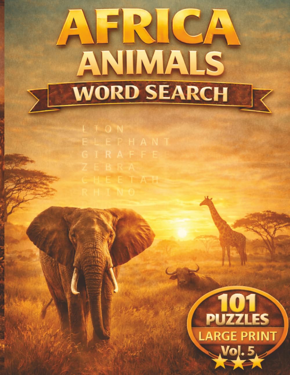 Africa Animals Word Search: 101 Large Print Puzzles Featuring Safari Animals, Wildlife, and Exotic Creatures | Fun and Relaxing Brain Games for ... (Vol. 5) (The African Word Search Collection)