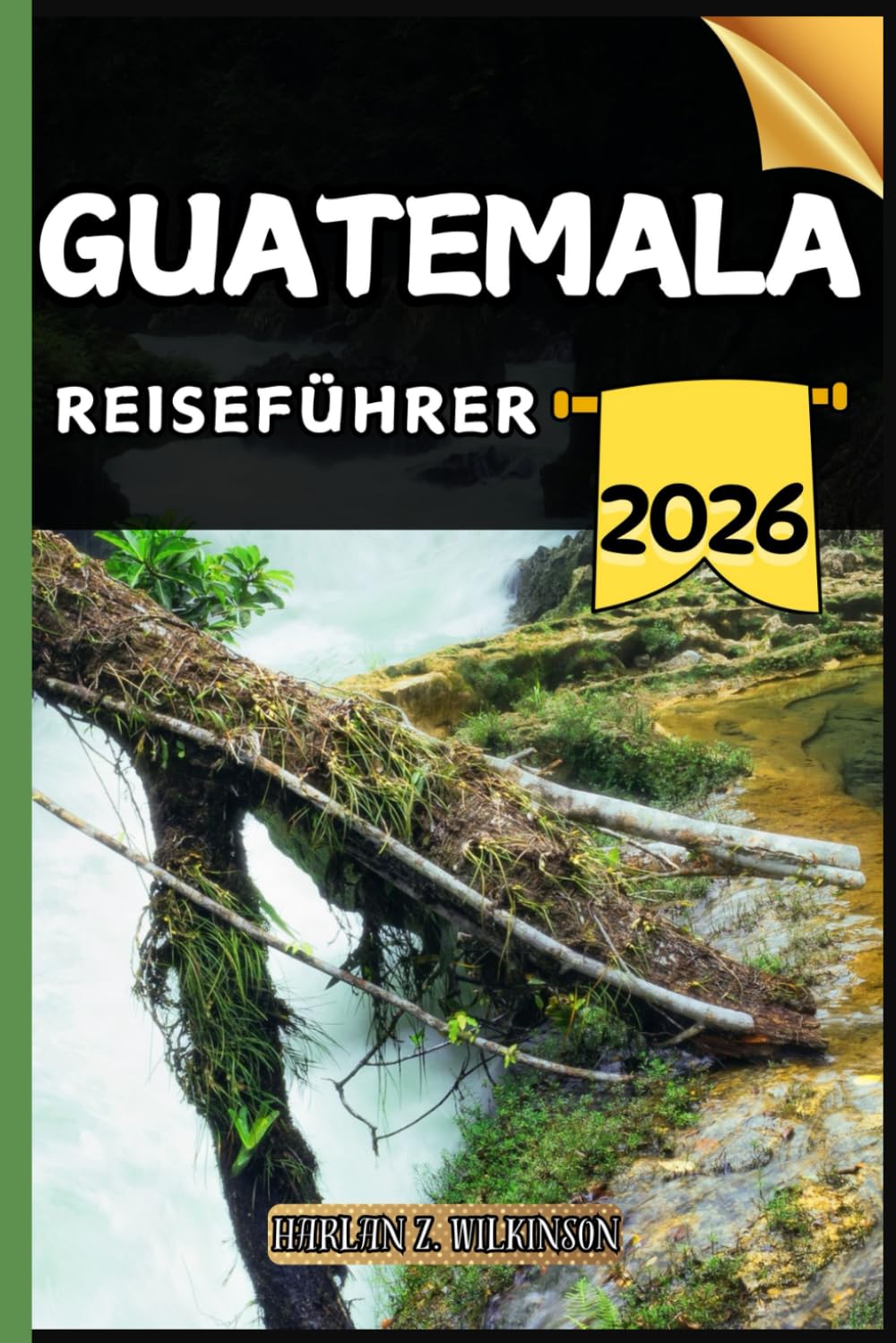 Guatemala Reiseführer: Ihr Reiseführer zu kulturellen Höhepunkten, Sehenswürdigkeiten, die man gesehen haben muss, Top-Unterkünften und Expertentipps für eine unvergessliche Reise.