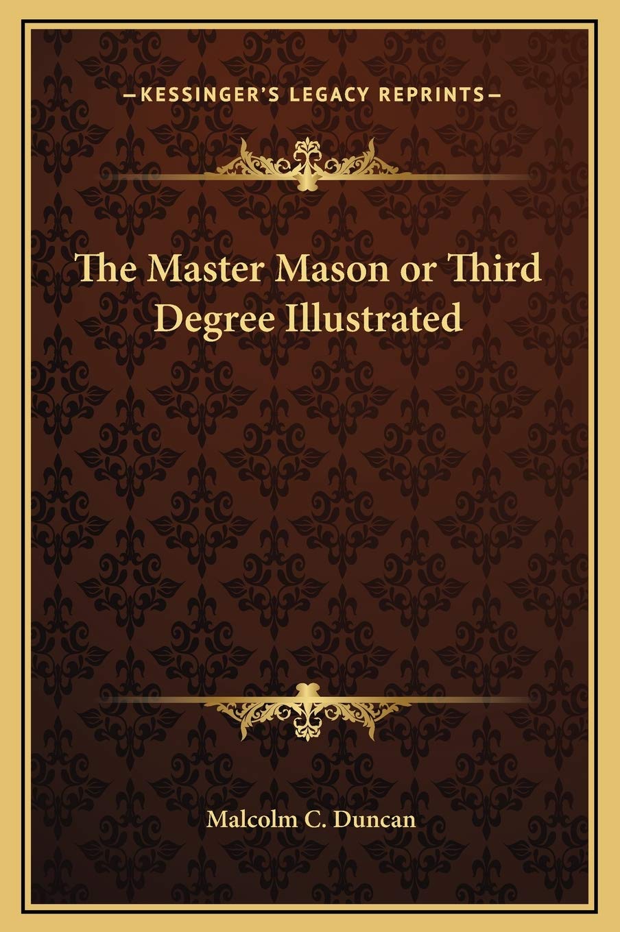 The Master Mason or Third Degree Illustrated