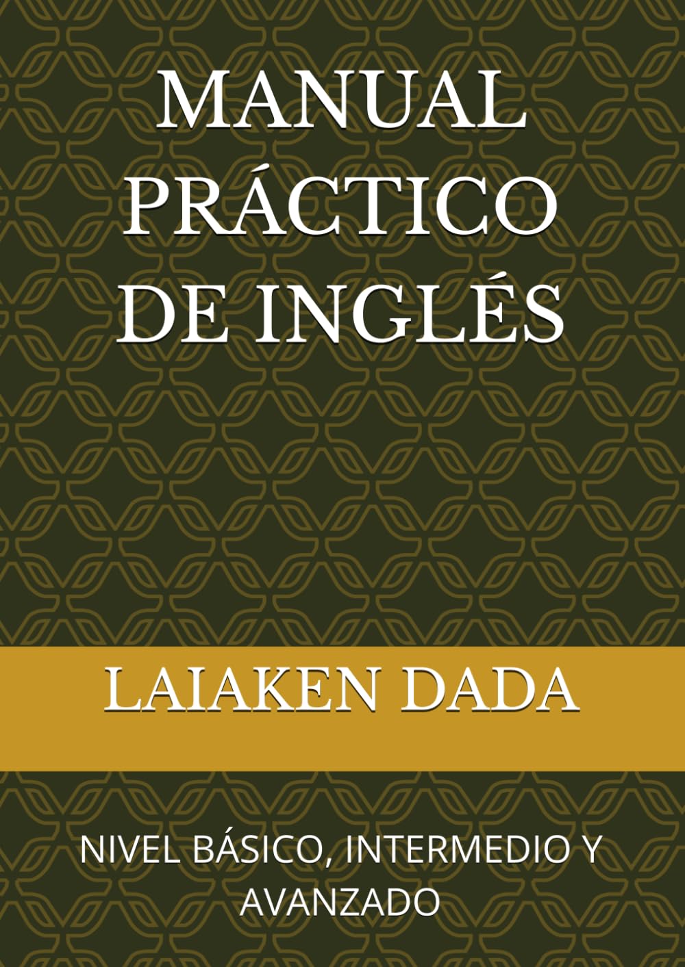 MANUAL PRÁCTICO DE INGLÉS: NIVEL BÁSICO, INTERMEDIO Y AVANZADO