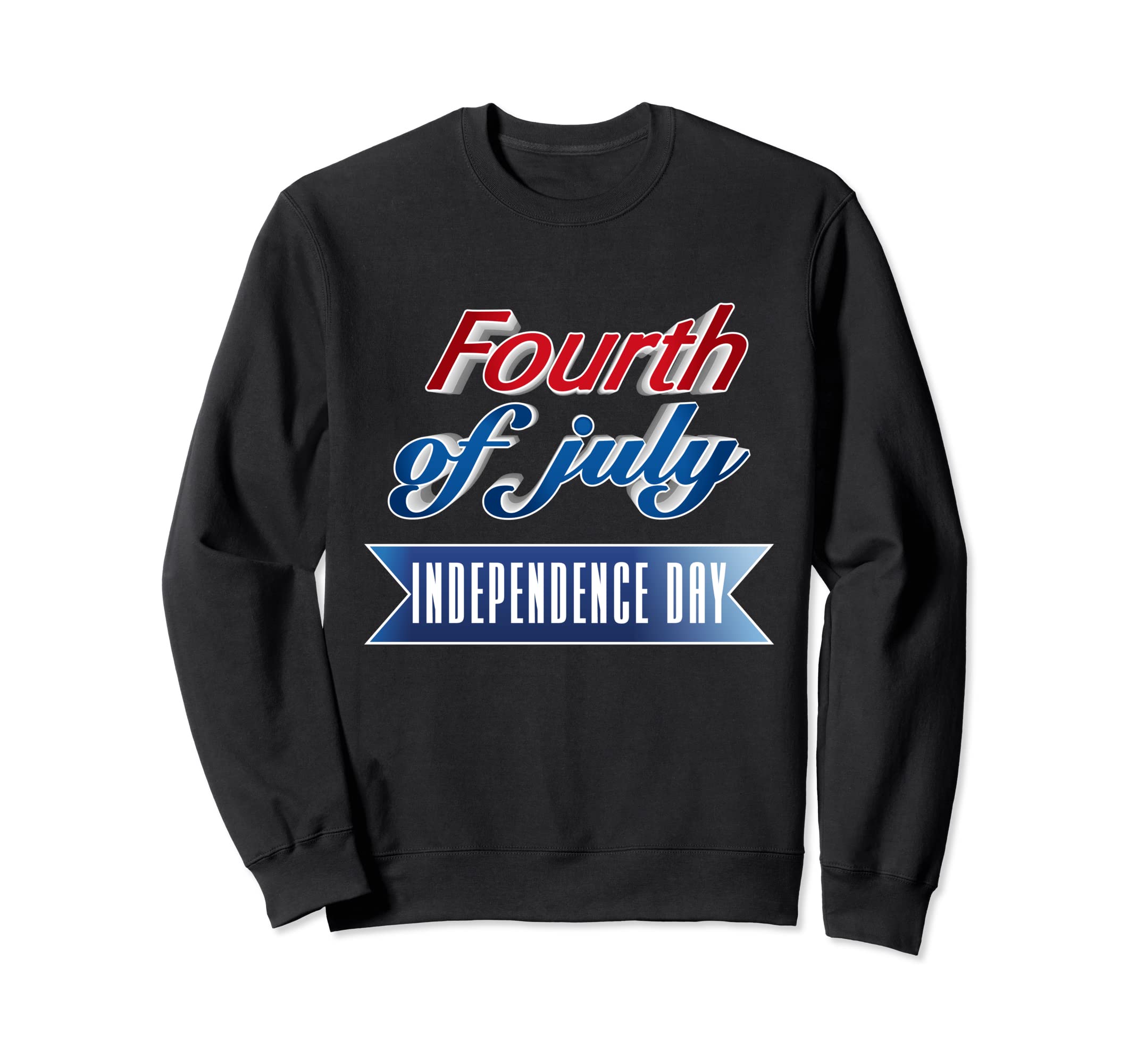 Happy 4th of July - Our Independence - Day Sweatshirt, Black