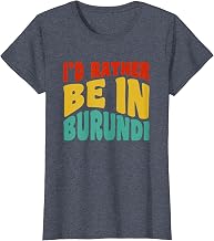 I'd Rather Be In Burundi T-Shirt