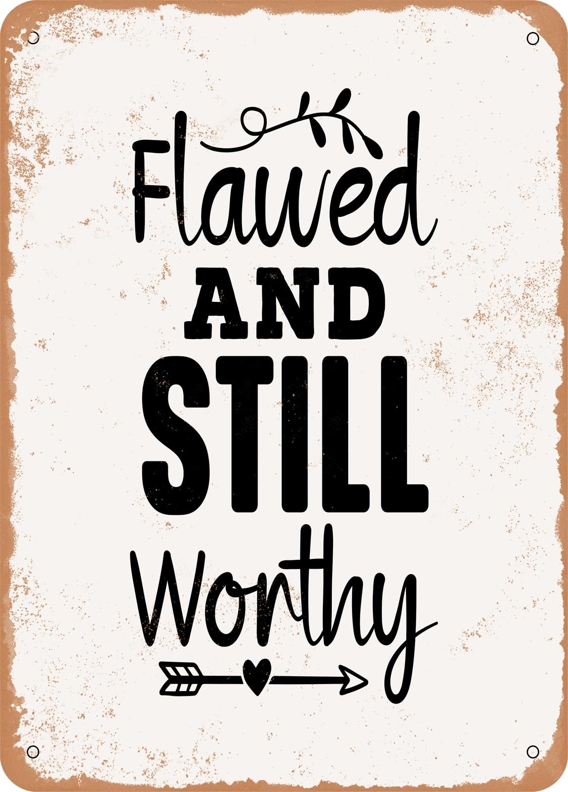 Metal Sign - Flawed and Still Worthy - 4 - Vintage Look home decor