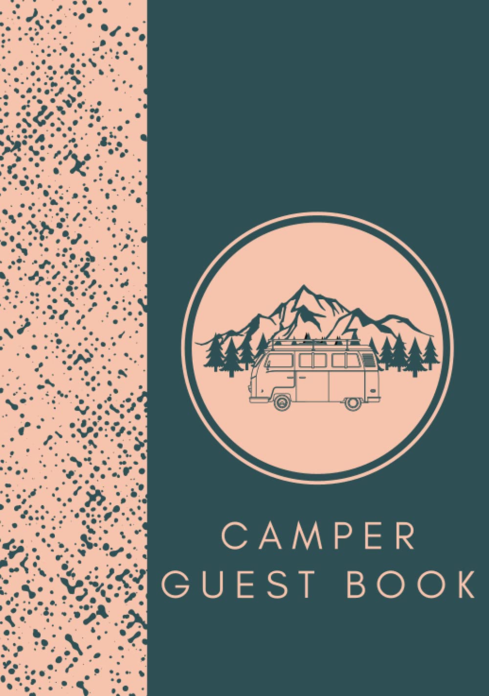 Camper Guest Book: A rustic guest book perfect for allowing the guests of your camper, campervan or camp site to leave information and comments about their stay.
