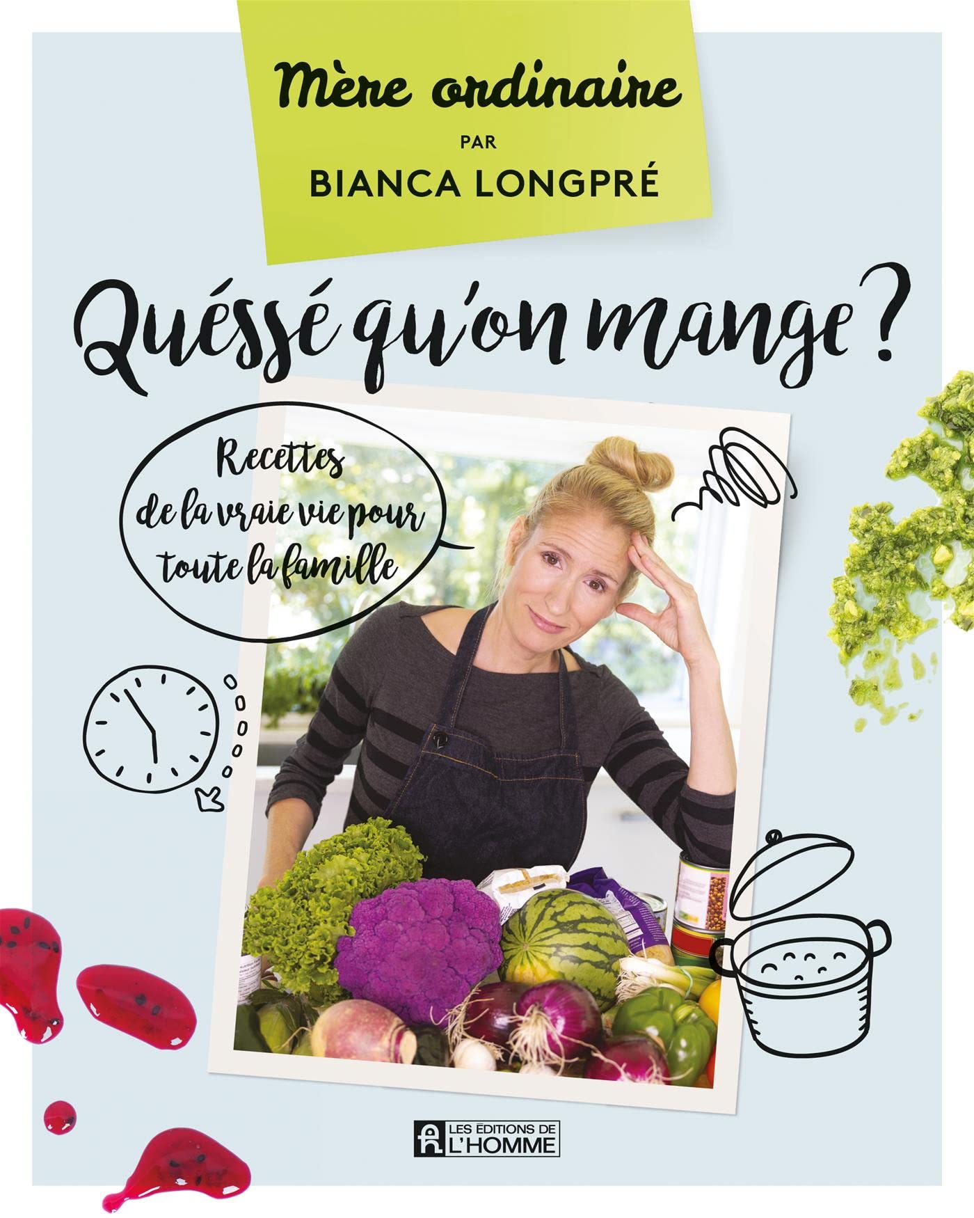 Qu�ss� qu'on mange ?: Recettes de la vraie vie pour toute la famille [Paperback] Longpr�, Bianca