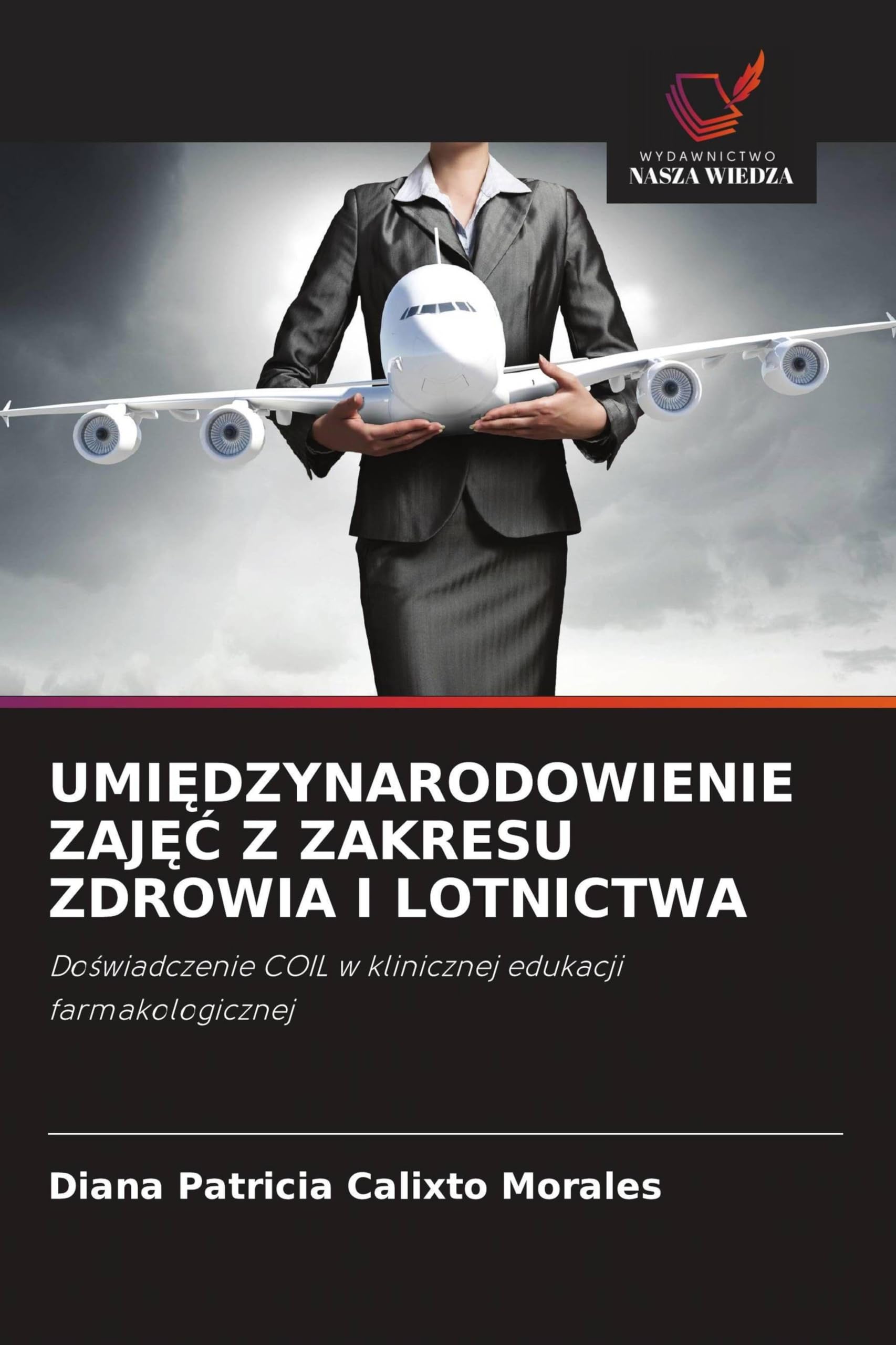 UMI¿DZYNARODOWIENIE ZAJ¿¿ Z ZAKRESU ZDROWIA I LOTNICTWA: Do¿wiadczenie COIL w klinicznej edukacji farmakologicznej