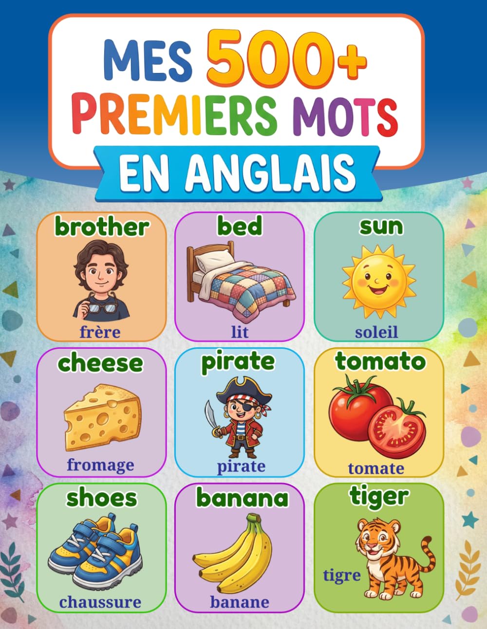Mes 500+ premiers mots en anglais: Dictionnaire illustré bilingue français-anglais pour enfants de 5 à 12 ans | Apprendre l'anglais facilement