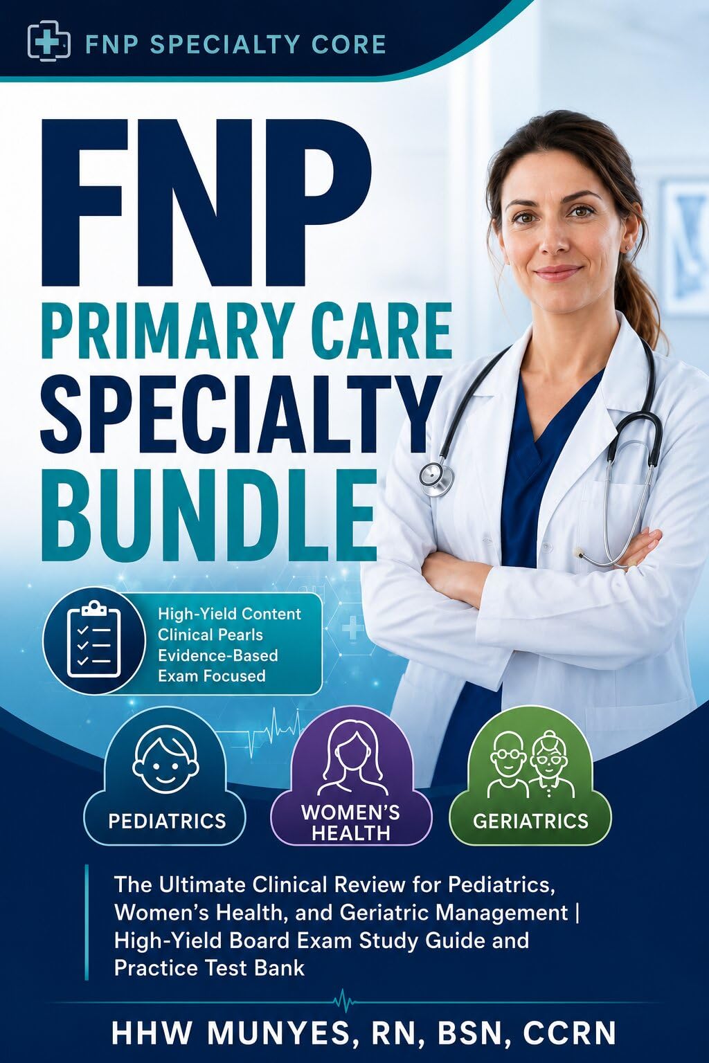 FNP Primary Care Specialty Bundle: The Ultimate Clinical Review for Pediatrics, Women's Health, and Geriatric Management | High-Yield Board Exam Study Guide and Practice Test Bank (English Edition)