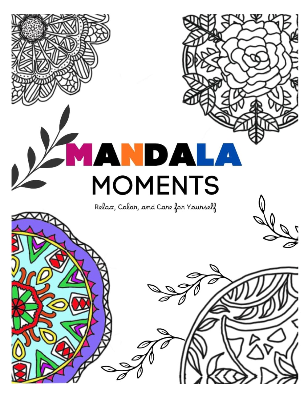 Mandala Moments: Relax, Color, and Care for Yourself