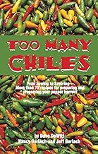 Too Many Chiles!: From Sowing to Savoring : More Than 75 Recipes for Preparing and Preserving Your Pepper Harvest (Cookbooks and Restaurant Guides)