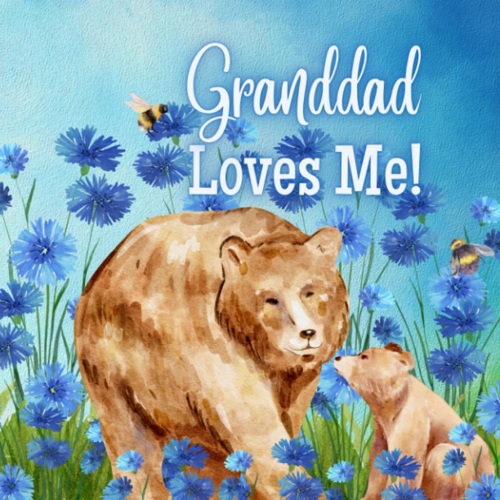 Granddad Loves Me!: Granddad loves You! I love my Granddad!