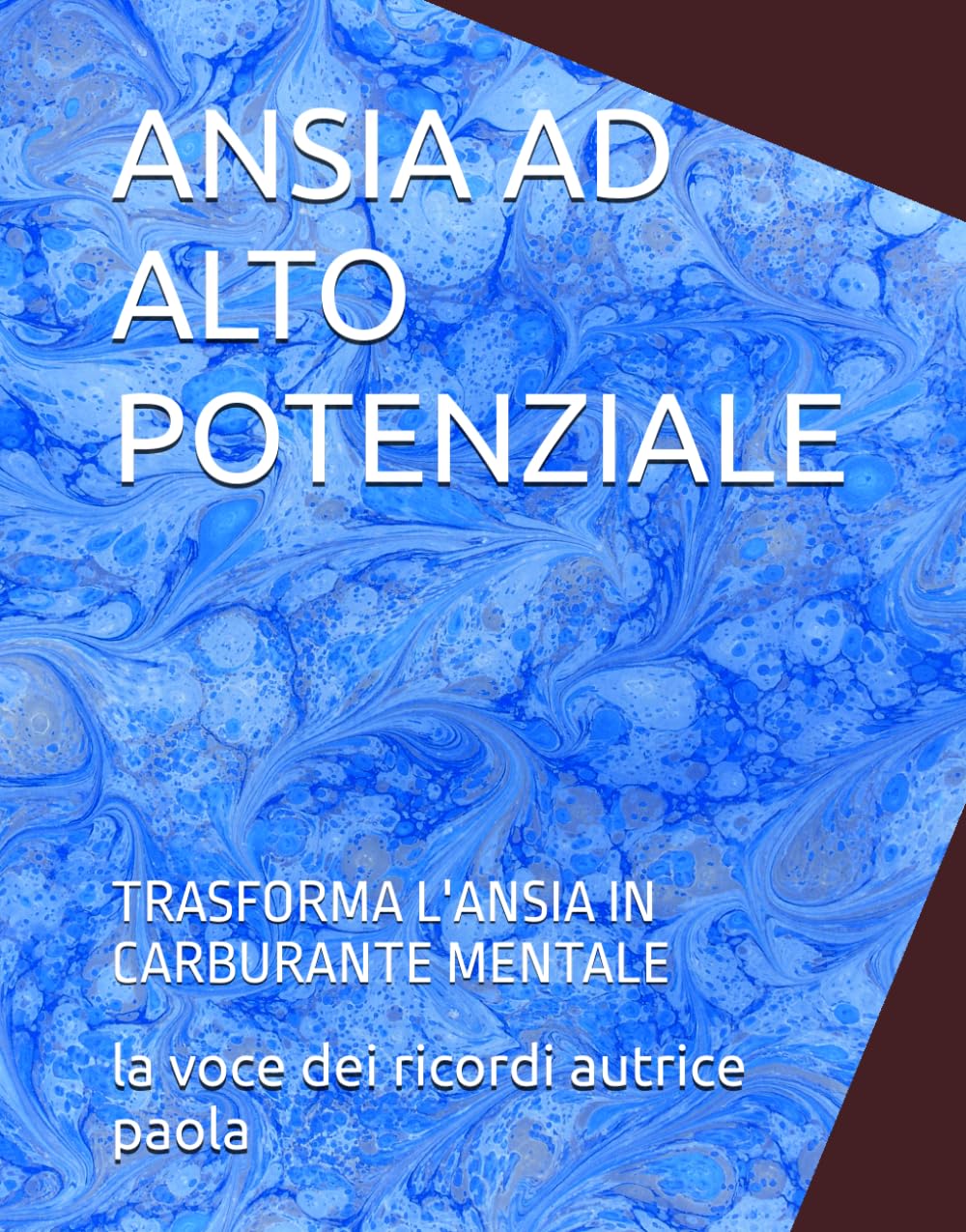 ANSIA AD ALTO POTENZIALE: TRASFORMA L'ANSIA IN CARBURANTE MENTALE (CRESCITA PERSONALE E MENTE QUANTICA)