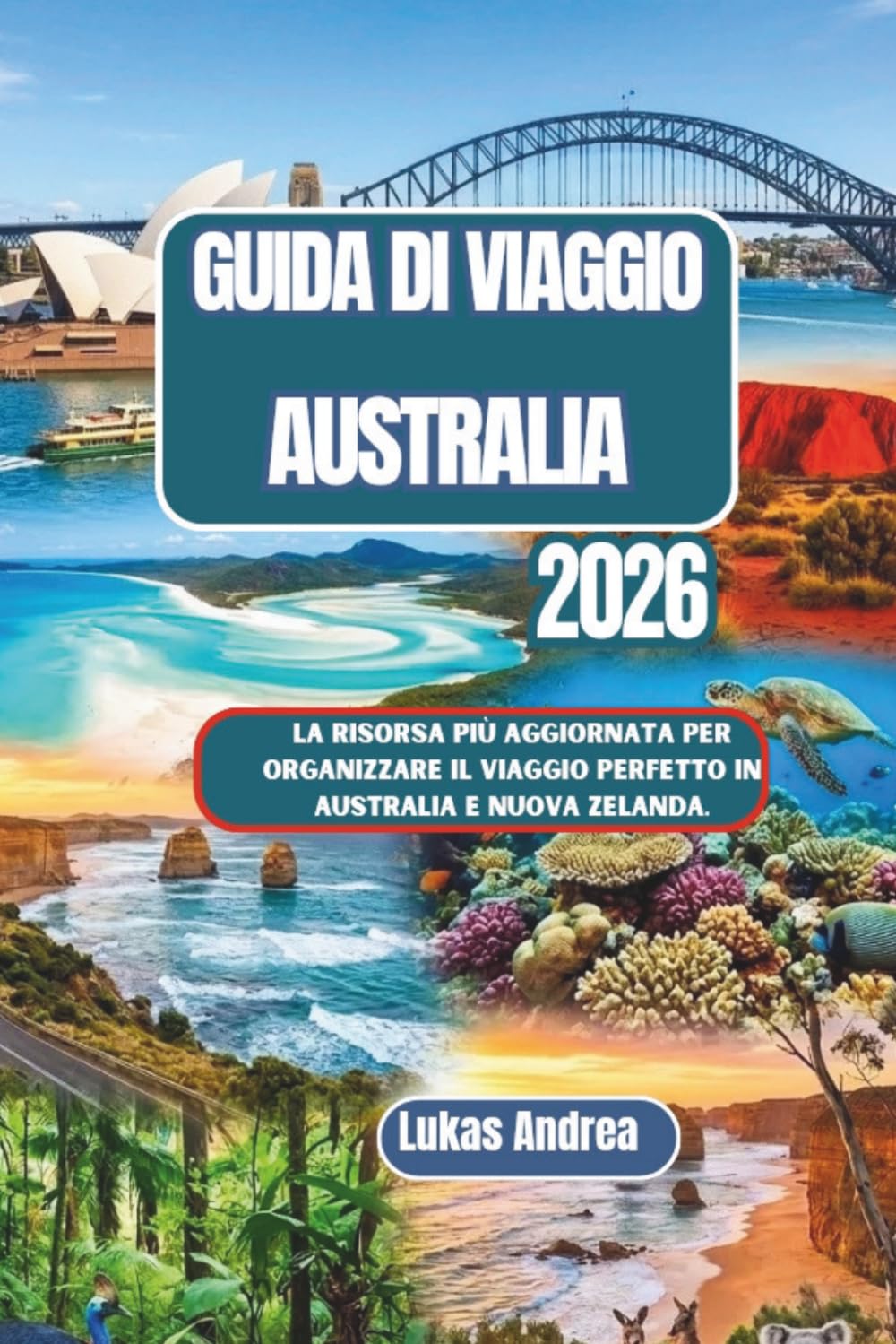Guida di viaggio Australia 2026: La risorsa più aggiornata per organizzare il viaggio perfetto in Australia e Nuova Zelanda.