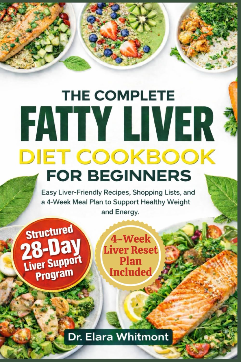 THE COMPLETE FATTY LIVER DIET COOKBOOK FOR BEGINNERS: Easy Liver-Friendly Recipes, Shopping Lists, and a 4-Week Meal Plan to Support Healthy Weight and Energy