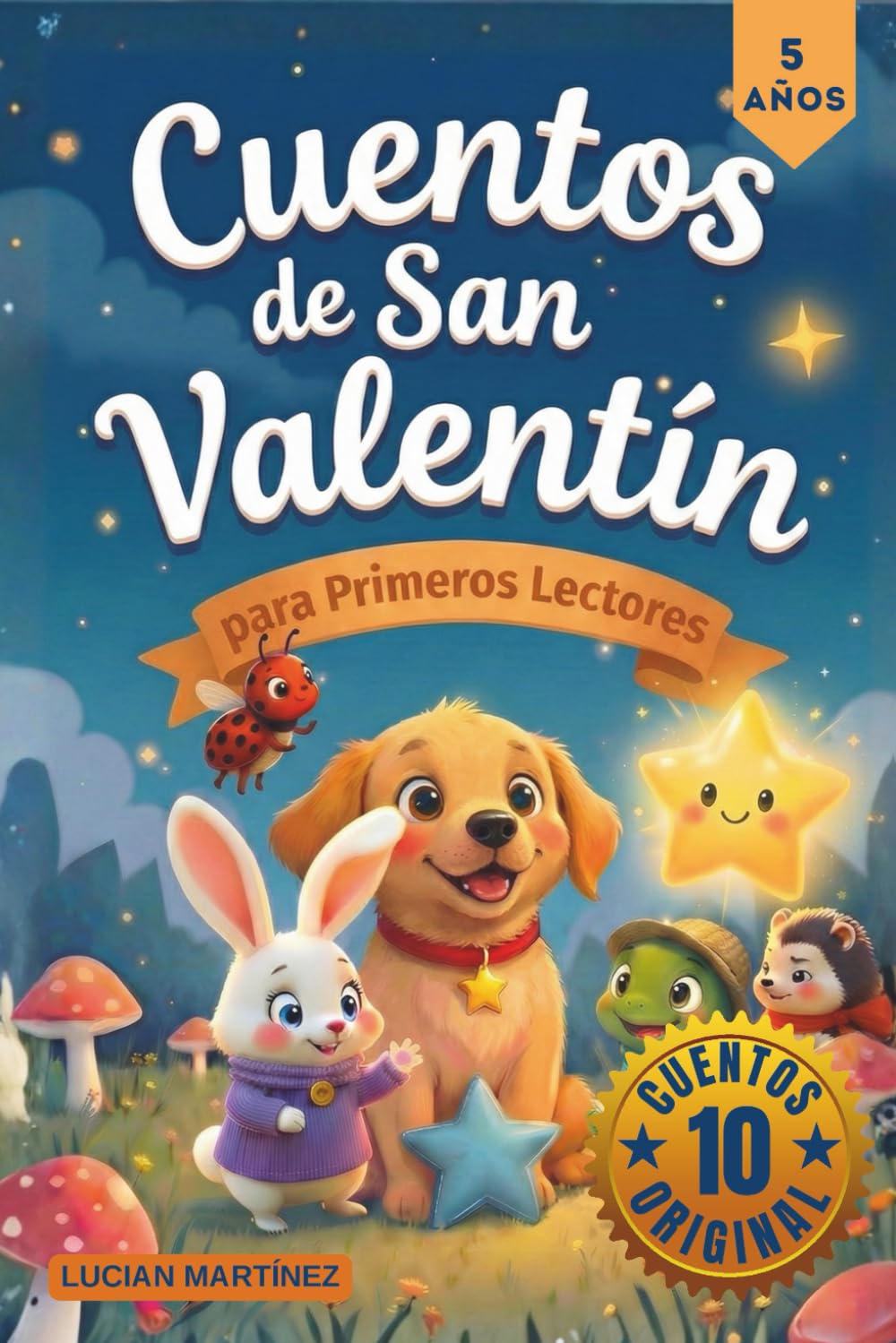 Cuentos de San Valentín Para Primeros Lectores: 10 Cuentos Cortos Para niños de 5 años: Historias Conmovedoras Sobre Amor, Amistad y Ternura