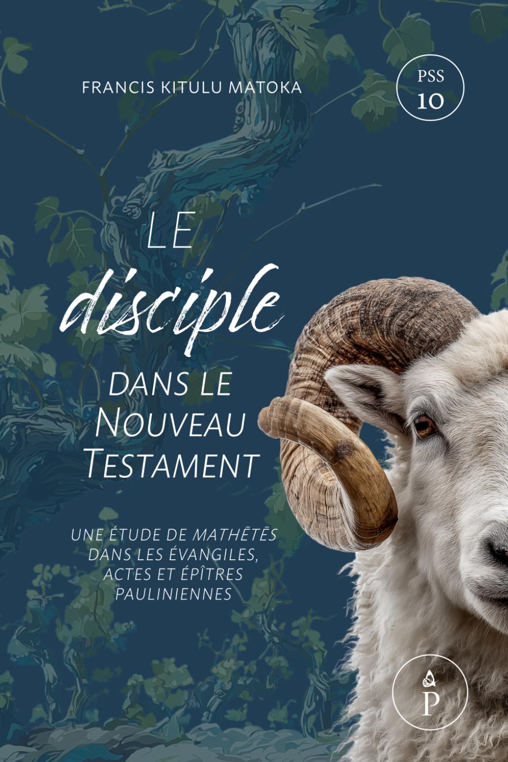 Le disciple dans le Nouveau Testament: une étude de mathētēs dans les Évangiles, les Actes et les Épîtres pauliniennes (Peace by the Spirit Series)