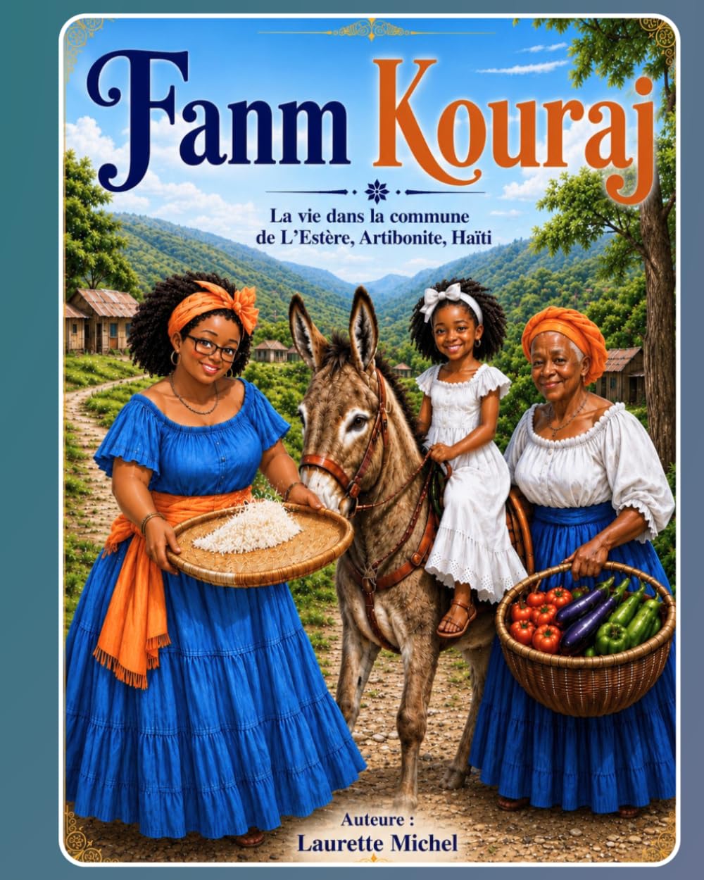 Fanm Kouraj: La vie dans la commune de L’Estère, Artibonite, Haïti. (French Edition)