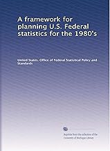 A framework for planning U.S. Federal statistics for the 1980's