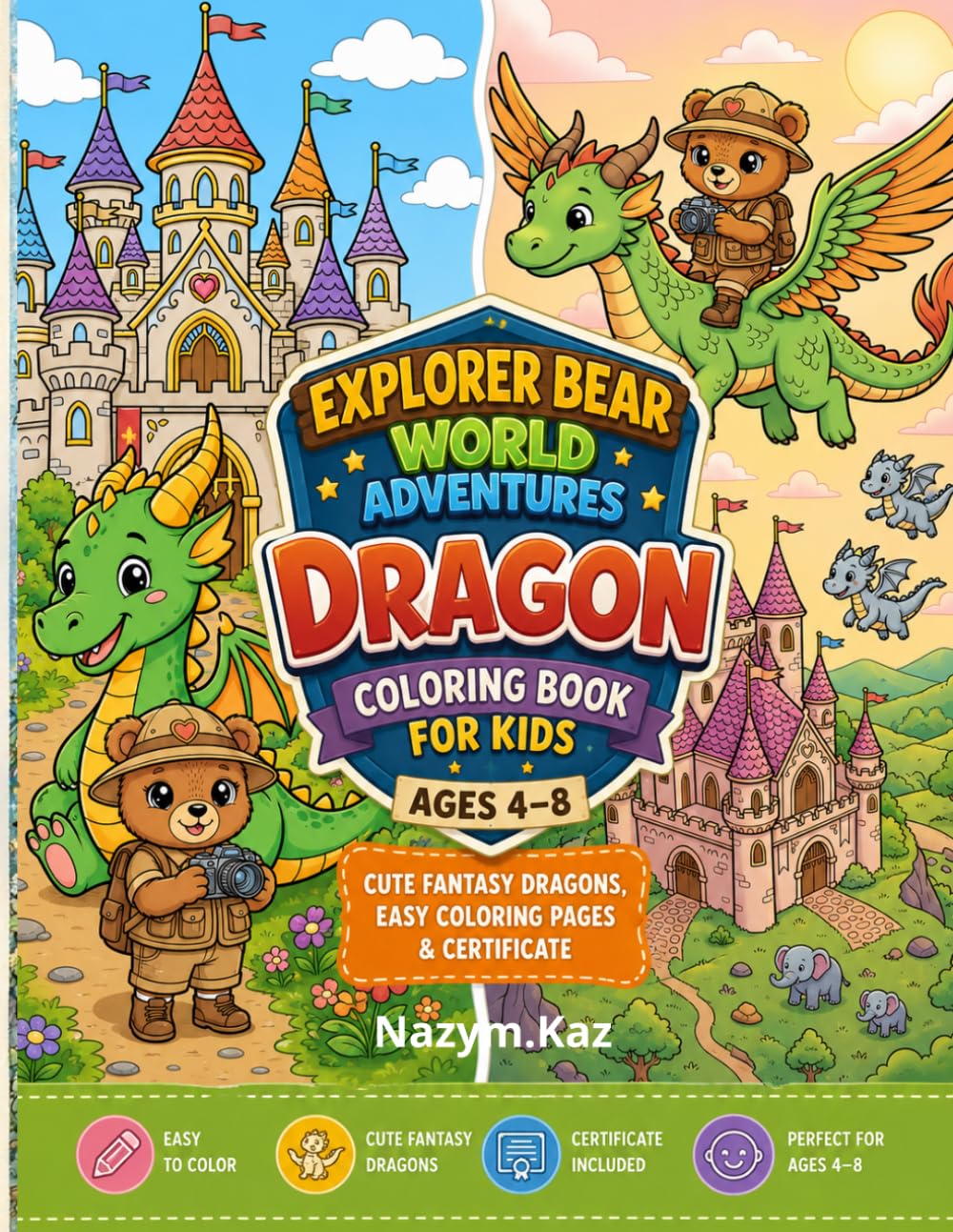 Explorer Bear World Adventures: Dragon Coloring Book for Kids: Ages 4–8 – Cute Fantasy Dragons, Easy Coloring Pages & Certificate (Farmer Bear World Adventures)