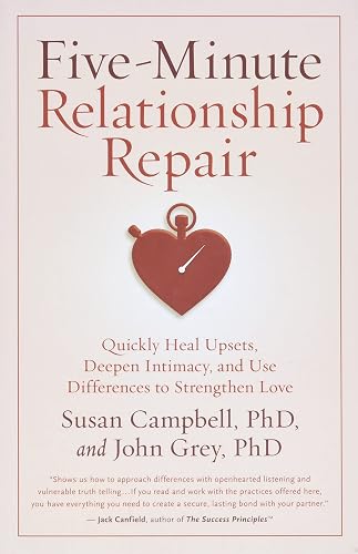 Five-Minute Relationship Repair: Quickly Heal Upsets, Deepen Intimacy, and Use Differences to Strengthen Love