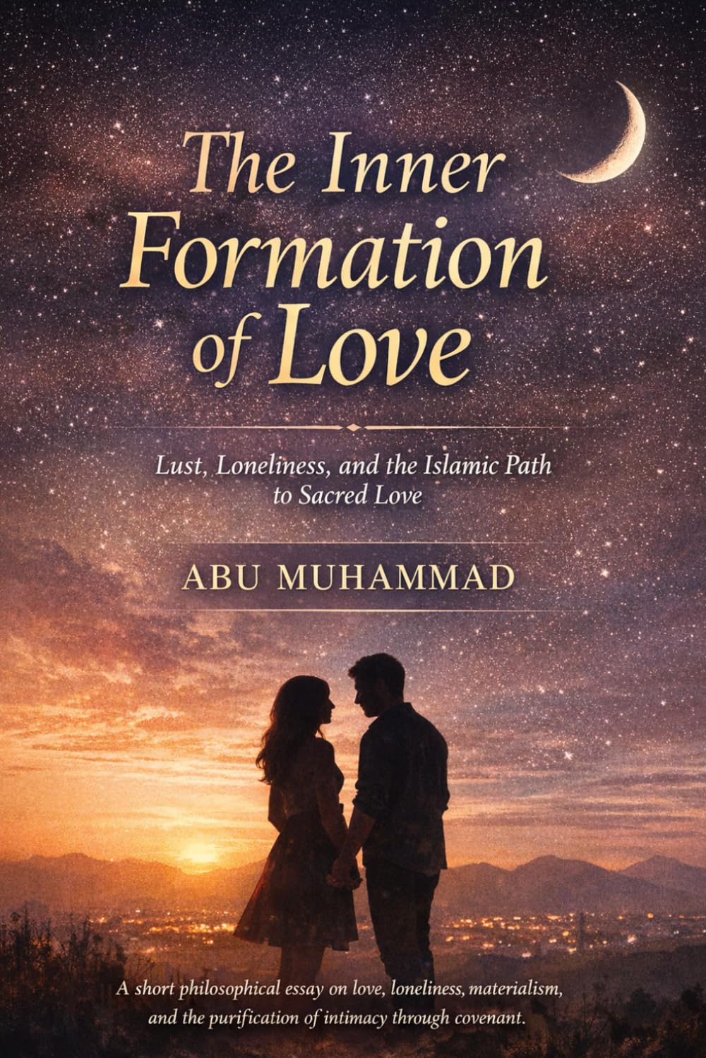 The Inner Formation of Love: Lust, Loneliness, and the Islamic Path to Sacred Love